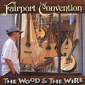 Fairport Convention : The Wood and the Wire